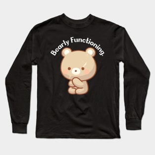 Bearly functioning Long Sleeve T-Shirt